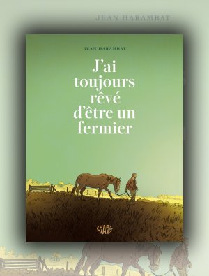Couverture — J'ai toujours rêvé d'être un fermier